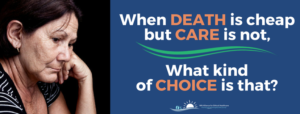 A head and shoulders shot of a sad dark-haired woman in her late 60s. On the righ-hand side of the image is text that says, "When death is cheap, but care is not, what kind of choice is that?"