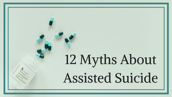 Twelve Myths About Physician Assisted Suicide and Medical Aid In Dying [MD MAGAZINE]