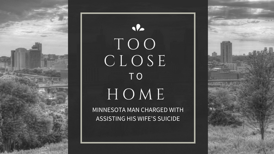 Too Close to Home: Twin Cities man assists his wife’s suicide